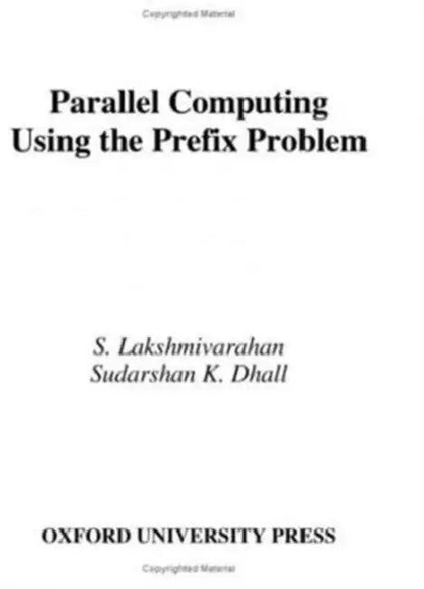 Parallel Computing Using Prefix Problem (English, S. Lakshmivarahan | Sudarshan Kumar Dhall)