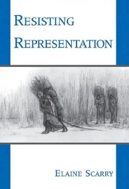 Resisting Representation (English, Elaine Scarry)