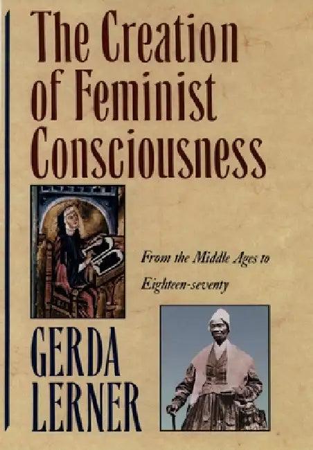 The Creation of Feminist Consciousness (English, Gerda Lerner)