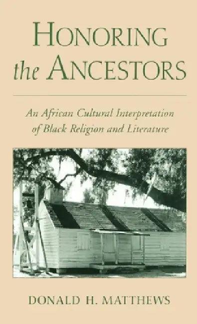 Honoring the Ancestors (English, Donald Henry Matthews)