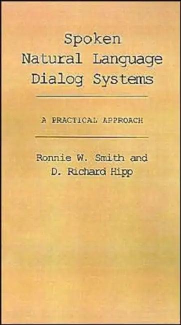 Spoken Natural Language Dialog Systems (English, Ronnie W. Smith | D. Richard Hipp)