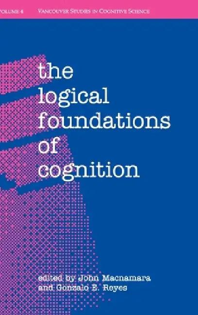 The Logical Foundations of Cognition (English, John MacNamara | Gonzalo E. Reyes | John MacNamara)