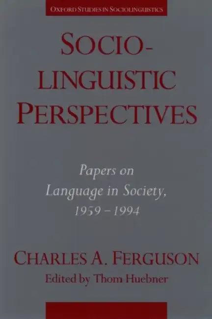 Sociolinguistic Perspectives (English, Charles Albert Ferguson | Thom Huebner)