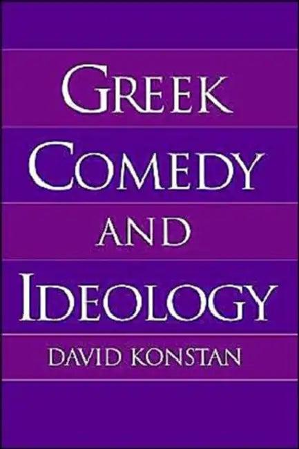 Greek Comedy and Ideology (English, David Konstan)