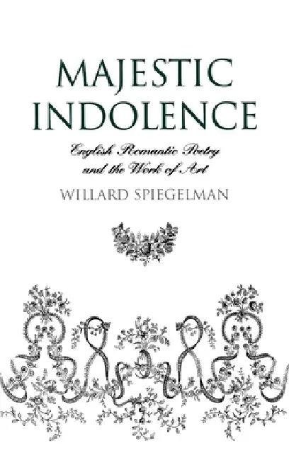 Majestic Indolence (English, Willard Spiegelman)