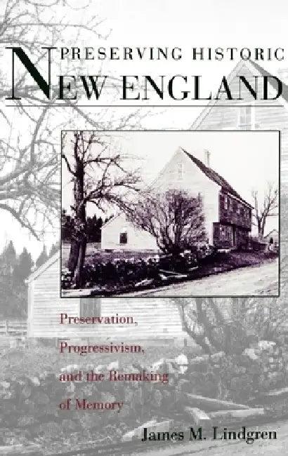 Preserving Historic New England (English, James Michael Lindgren)