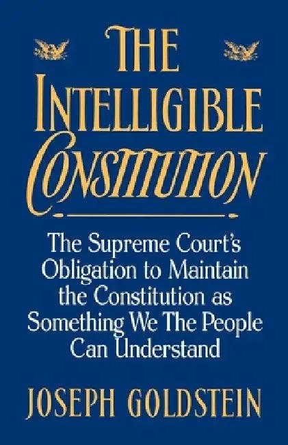 The Intelligible Constitution (English, Joseph Goldstein)