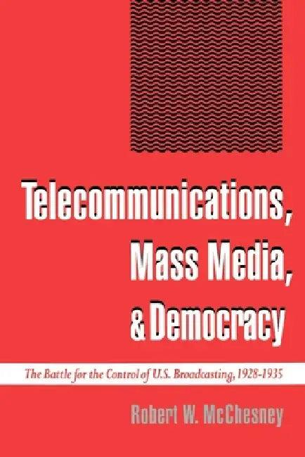 Telecommunications, Mass Media, and Democracy (English, Robert Waterman McChesney)