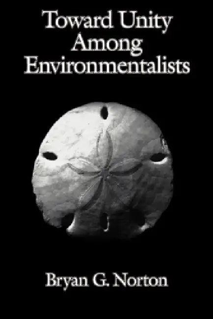 Toward Unity Among Environmentalists (English, Bryan G. Norton | Thomas E. Lovejoy)