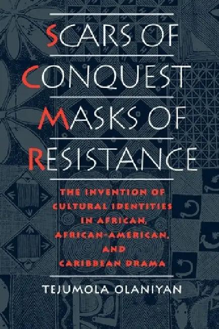 Scars of Conquest/Masks of Resistance (English, Tejumola Olaniyan)