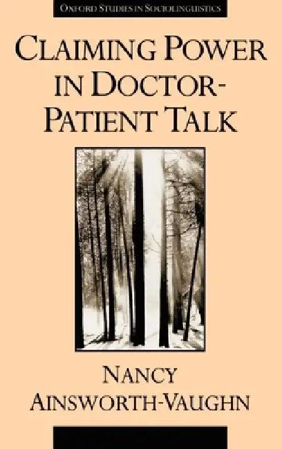 Claiming Power in Doctor-Patient Talk (English, Nancy Ainsworth-Vaughn)