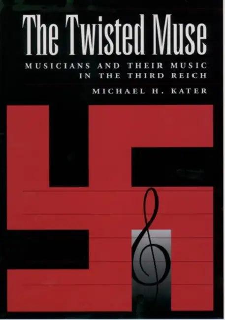 The Twisted Muse (English, Michael Kater)