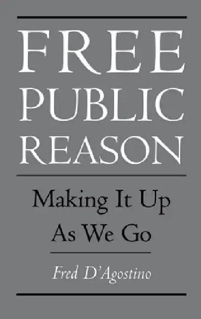 Free Public Reason (English, Fred D'Agostino)