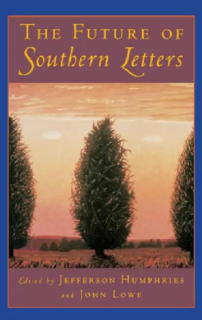 The Future of Southern Letters (English, Lowe Humphries | Jefferson Humphries | John Lowe)