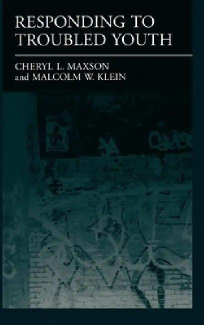 Responding to Troubled Youth (English, Cheryl L. Maxson | Malcolm W. Klein | Malcolm W. Klein)