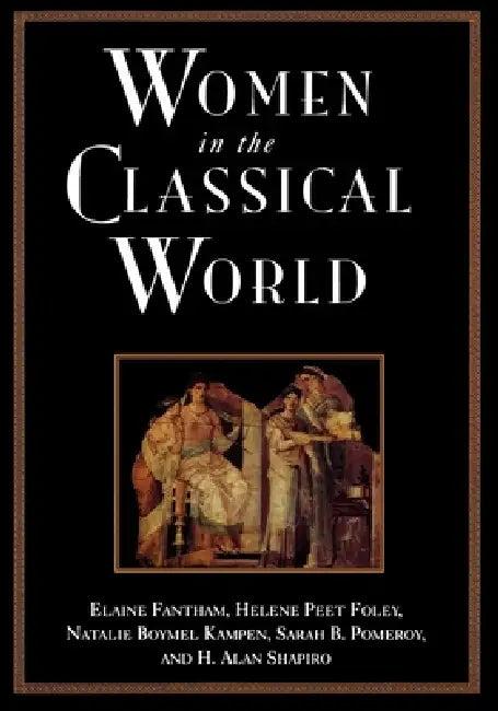 Women in the Classical World (English, Elaine Fantham | Helene Peet Foley | Natalie Boymel Kampen)