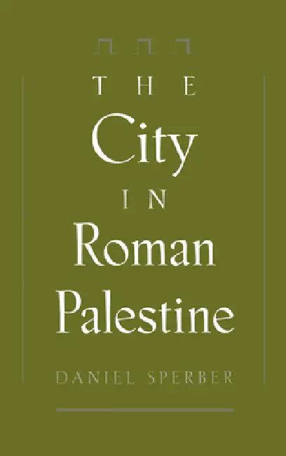 The City in Roman Palestine (English, Daniel Sperber)