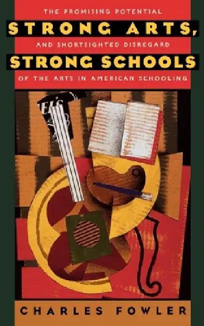 Strong Arts, Strong Schools (English, Charles Fowler)
