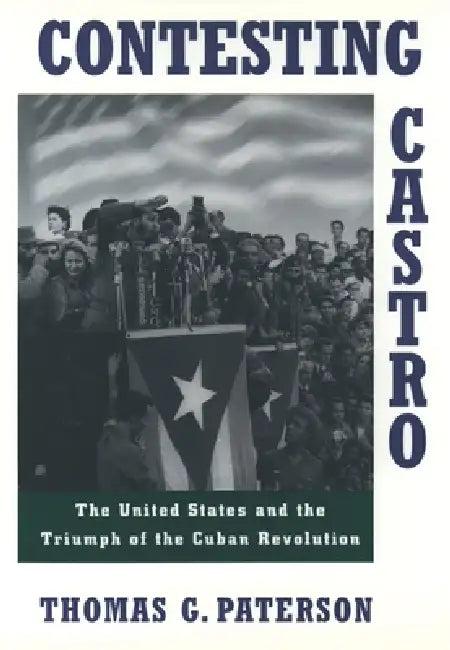 Contesting Castro (English, Thomas G. Paterson | Thomas G. Patterson)