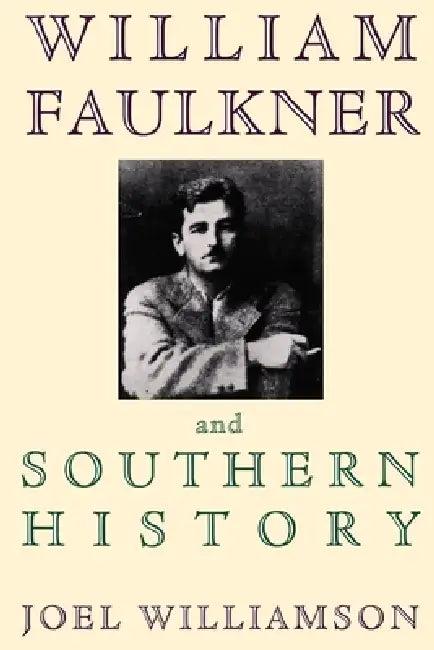 William Faulkner and Southern History (English, Joel Williamson)