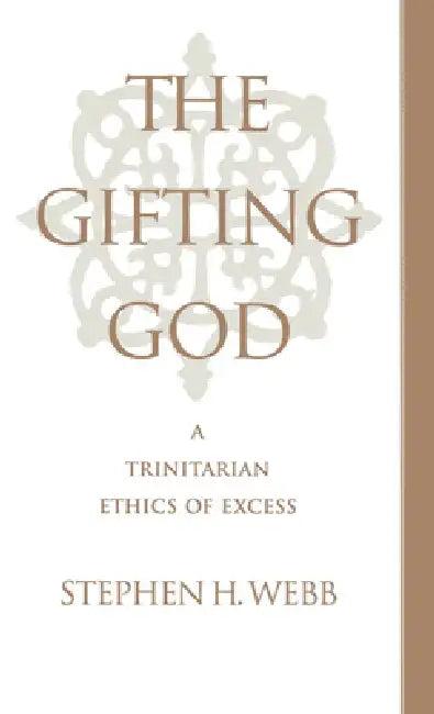The Gifting God (English, Stephen H. Webb)