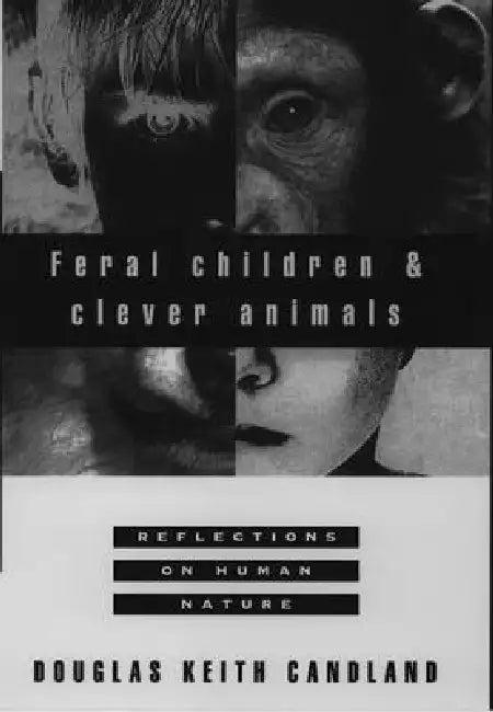 Feral Children and Clever Animals (English, Douglas Keith Candland)