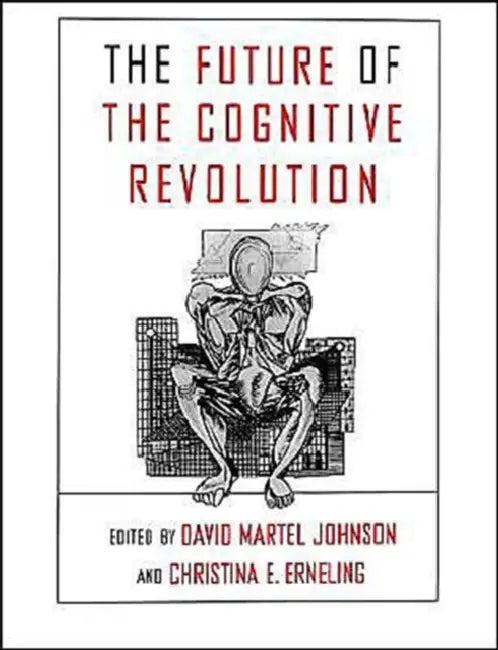 The Future of the Cognitive Revolution (English, David Johnson | Christina Erneling)