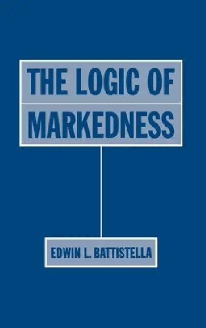 The Logic of Markedness (English, Edwin L. Battistella)