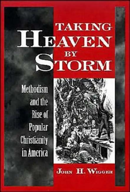 Taking Heaven by Storm (English, John H. Wigger)