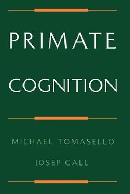 Primate Cognition (English, Michael Tomasello | Josep Call | M. Tomasello)