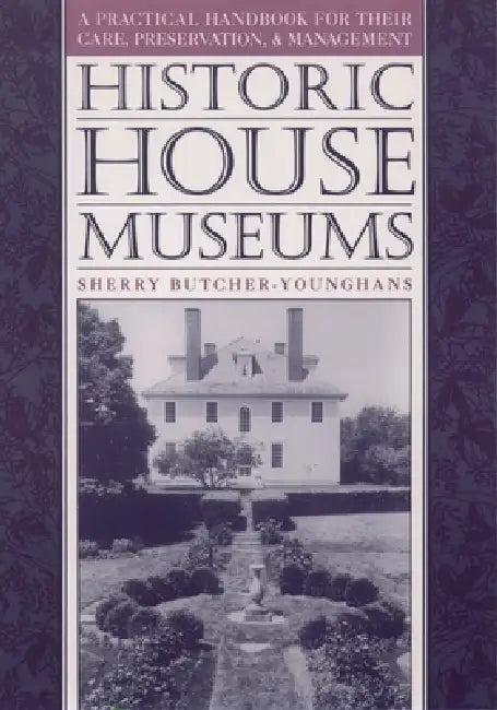 Historic House Museums (English, Sherry Butcher-Younghans | William T. Alderson | Butcher Younghans)