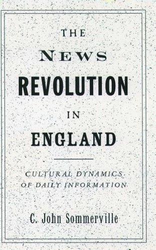 The News Revolution in England (English, C. John Sommerville)