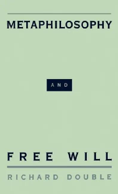 Metaphilosophy and Free Will (English, Richard Double)