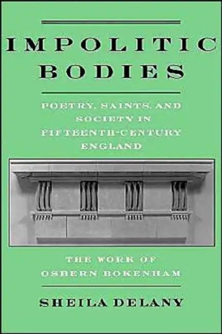 Impolitic Bodies (English, Sheila Delany)