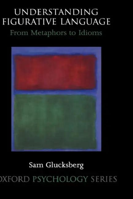 Understanding Figurative Language (English, Sam Glucksberg | Yosef Grodzinsky | Katrin Amunts)