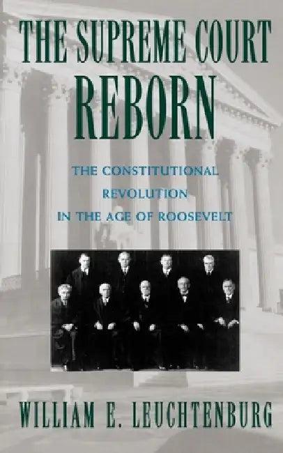 The Supreme Court Reborn (English, William E. Leuchtenburg | William E. Leuchtenburg)