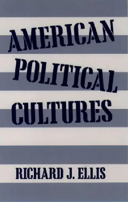 American Political Cultures (English, Richard J. Ellis)