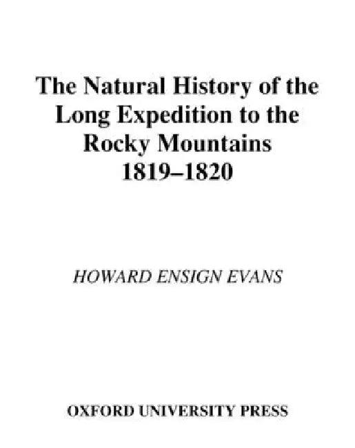 The Natural History of the Long Expedition to the Rocky Mountains, 1819-1820 (English, Howard Ensign Evans)