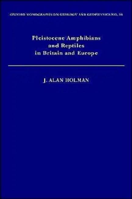 Pleistocene Amphibians and Reptiles in Britain and Europe (English, J. Alan Holman)