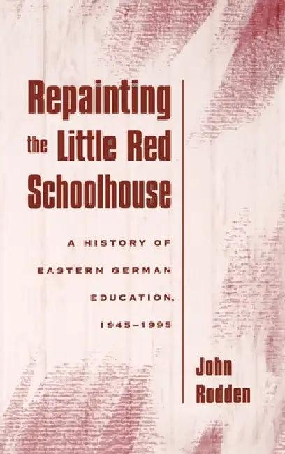 Repainting the Little Red Schoolhouse (English, John Rodden)
