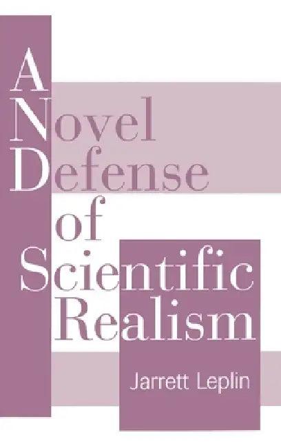 A Novel Defense of Scientific Realism (English, Jarrett Leplin)