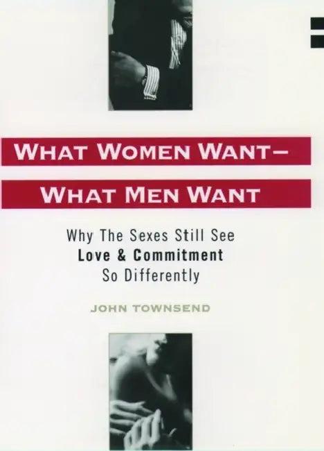 What Women Want - What Men Want (English, John Townsend)