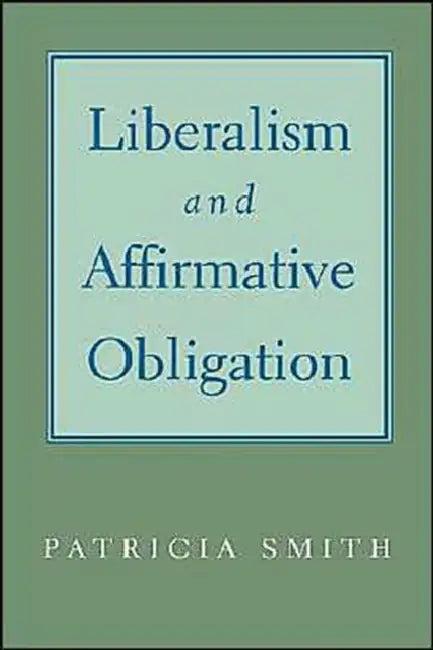 Liberalism & Affirmative Obligation (English, Patricia Smith)