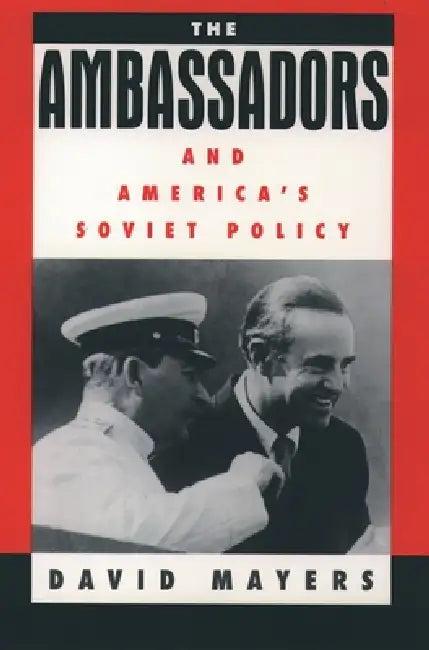 The Ambassadors and America's Soviet Policy (English, David Mayers)