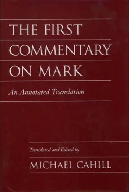 The First Commentary on Mark (English, Michael Cahill | Michael Cahill)