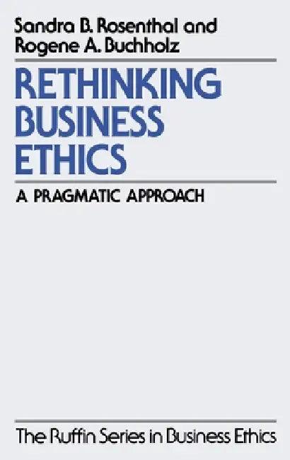 Rethinking Business Ethics (English, Sandra B. Rosenthal | Rogene a. Buchholz)