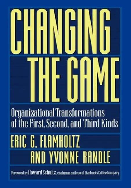 Changing the Game (English, Eric G. Flamholtz | Yvonne Randle | Howard Schultz)