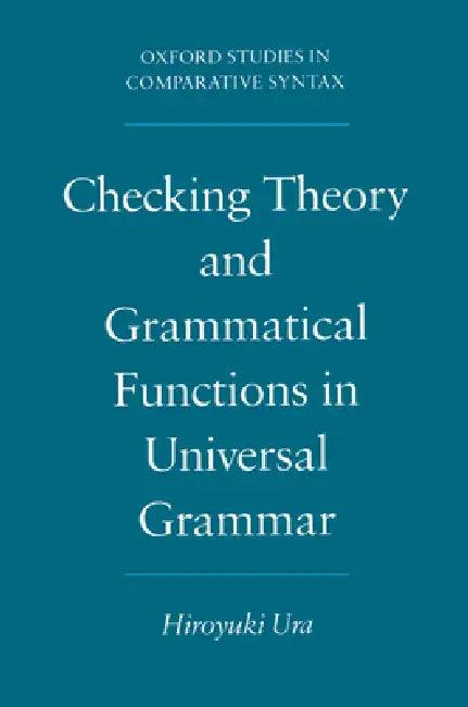 Checking Theory and Grammatical Functions in Universal Grammar (English, Hiroyuki Ura)