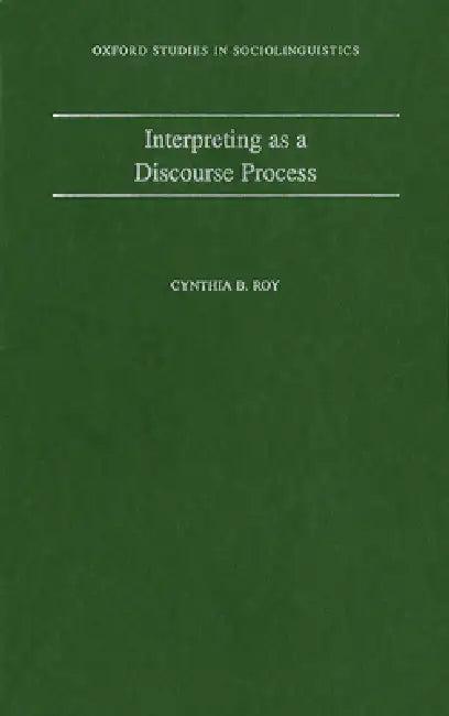Interpreting as a Discourse Process (English, Cynthia B. Roy)