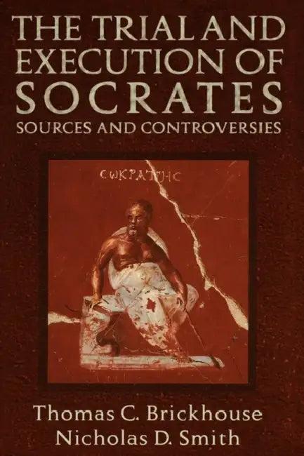 The Trial and Execution of Socrates (English, Thomas C. Brickhouse | Thomas C. Brickhouse | Nicholas D. Smith)